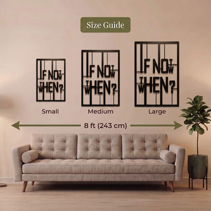 5. If Not Now Then When Metal Wall Art